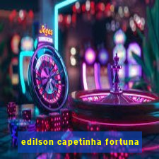 edilson capetinha fortuna